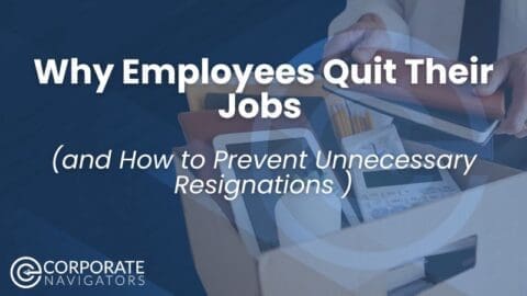 9 Big Reasons Why Employees Quit Their Jobs | Corporate Navigators