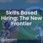 skills-based hiring: the new frontier