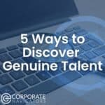5 ways to discover genuine talent