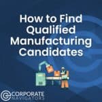how to find qualified manufacturing candidates