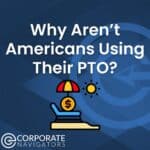 Why Aren't American using their PTO?