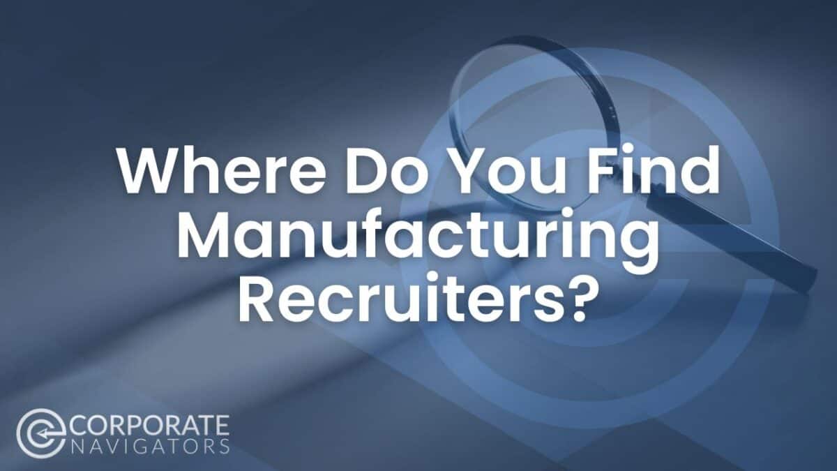 Where do you find manufacturing recruiters