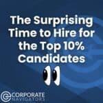 the surprising time to hire for the top 10% candidates