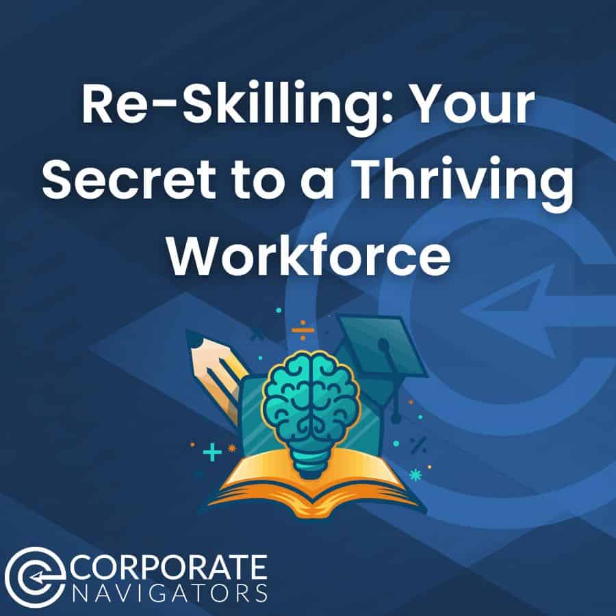 Reskilling your secret to a thriving workforce