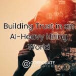 building trust in an ai heavy hiring world