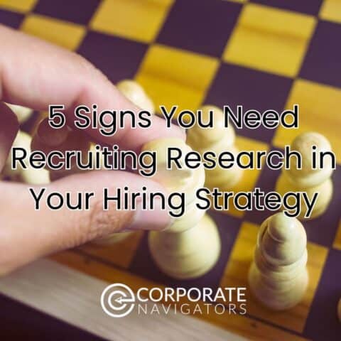 Make a Better Talent Strategy: 5 Signs to Use Recruiting Research