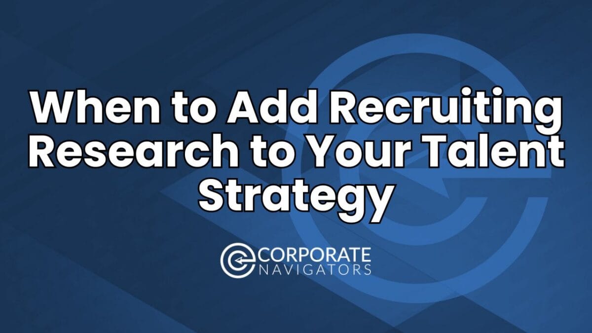 when to add recruiting research to your talent strategy