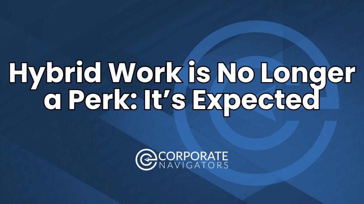 hybrid work is no longer a perk: it's expected
