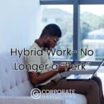hybrid work no longer a perk