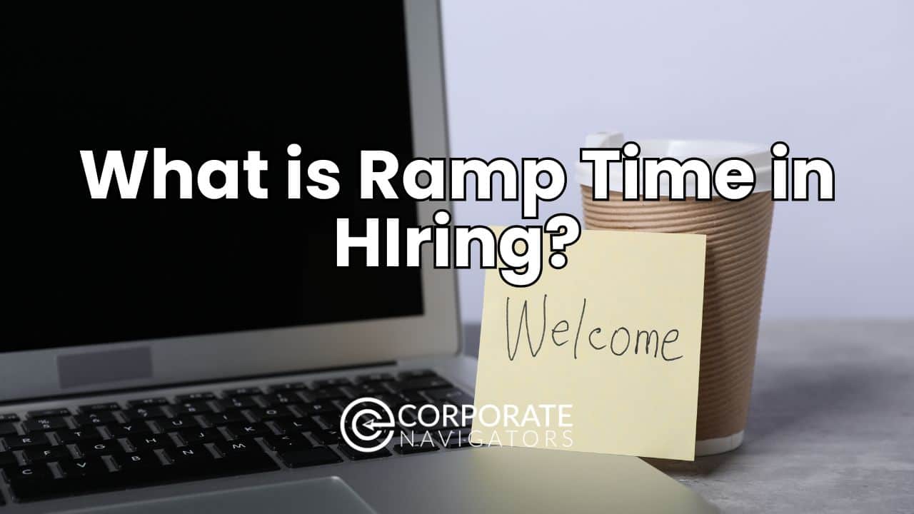What Is Ramp Time In Hiring? | Corporate Navigators