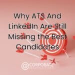 why ats and linkedin are still missing the best candidates