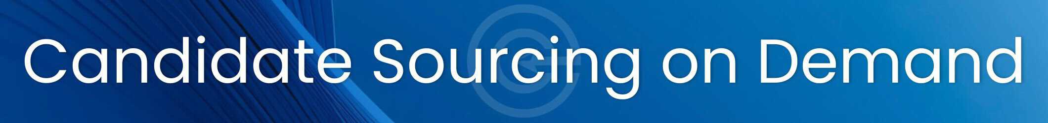 candidate sourcing on demand