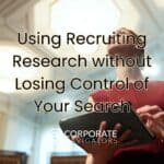 recruiting research without losing control of your search