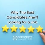 why the best candidates aren't looking for a job